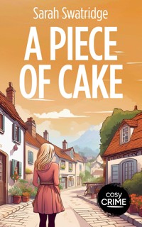 A Piece of Cake - Sarah Swatridge - E-Book