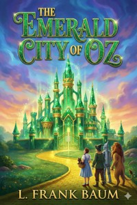 The Emerald City of Oz - L. Frank Baum - E-Book