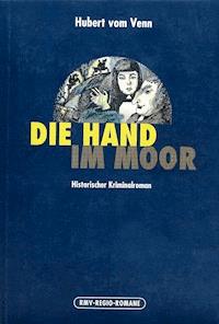 Die Hand im Moor - Hubert vom Venn - E-Book