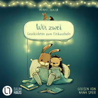 Wir zwei - Geschichten zum Einkuscheln - Michael Engler - Hörbuch