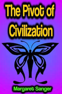 The Pivot of Civilization - Margaret Sanger - E-Book
