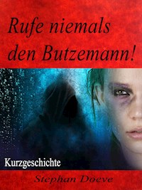 Rufe niemals den Butzemann! - Stephan Doeve - E-Book