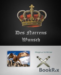 Des Narrens Wunsch - Magnus Schirmer - kostenlos E-Book