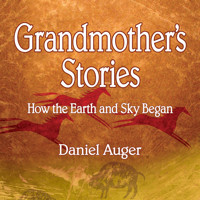 Grandmother's Stories - How the Earth and Sky Began (Unabridged) - Daniel Auger - Hörbuch