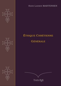 Éthique Chrétienne Générale - Hans Lassen Martensen - E-Book