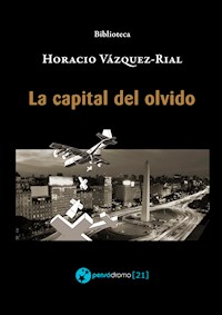 La capital del olvido - Horacio Vázquez-Rial - E-Book