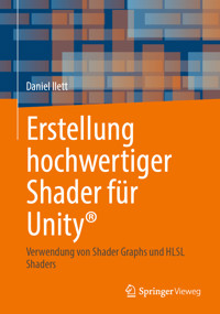 Erstellung hochwertiger Shader für Unity® - Daniel Ilett - E-Book