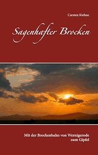 Sagenhafter Brocken - Carsten Kiehne - E-Book