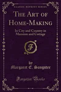 The Art of Home-Making - Margaret E. Sangster - E-Book
