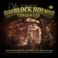 Sherlock Holmes Chronicles, Folge 102: Das Haus bei den Blutbuchen - Sir Arthur Conan Doyle - Hörbuch
