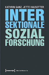 Intersektionale Sozialforschung - Kathrin Ganz - kostenlos E-Book