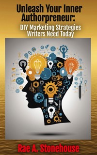 Unleash Your Inner Authorpreneur - Rae A. Stonehouse - E-Book