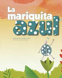 La mariquita azul - Mónica Rojas - E-Book