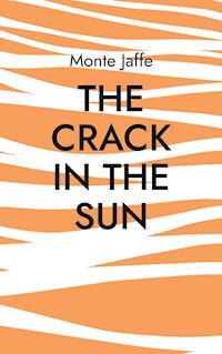 The Crack in the Sun - Monte Jaffe - E-Book