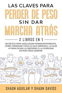 Las Claves Para Perder de Peso Sin Dar Marcha Atrás - Shaun Aguilar - E-Book