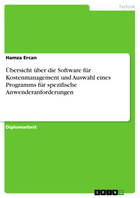 Übersicht über die Software für Kostenmanagement und Auswahl eines Programms für spezifische Anwenderanforderungen - Hamza Ercan - E-Book