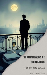 The Complete Works of F. Scott Fitzgerald - F.Scott Fitzgerald - E-Book