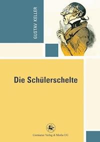 Die Schülerschelte - Gustav Keller - E-Book