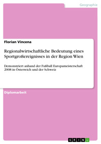 Regionalwirtschaftliche Bedeutung eines Sportgroßereignisses in der Region Wien - Florian Vincena - E-Book