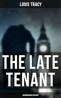 The Late Tenant (Supernatural Mystery) - Louis Tracy - E-Book