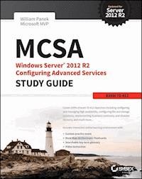 MCSA Windows Server 2012 R2 Configuring Advanced Services Study Guide - William Panek - E-Book
