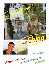 ...kommt mit nach China - Waltraut Bahm - E-Book
