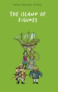 Island of Figures - Renier-Fréduman Mundil - E-Book