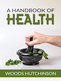 A Handbook of Health - Woods Hutchinson - E-Book