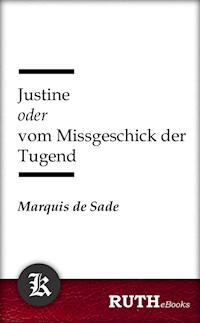 Justine oder vom Missgeschick der Tugend - MARQUIS DE SADE - E-Book