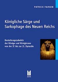 Königliche Särge und Sarkophage des Neuen Reichs - Patrick Farsen - E-Book