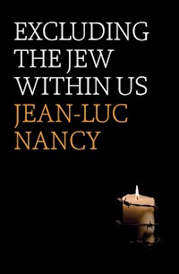Excluding the Jew Within Us - Jean-Luc Nancy - E-Book