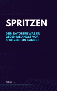 Spritzen - dein Ratgeber gegen die Angst - Tobias Hopfmüller - E-Book