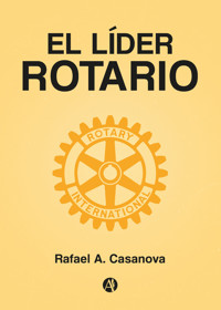 El Líder Rotario - Rafael A. Casanova - E-Book