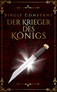 Der Krieger des Königs - Birgit Constant - E-Book