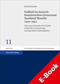 Fußball im deutsch-französischen Grenzraum Saarland/Moselle 1900–1952 - Bernd Reichelt - E-Book