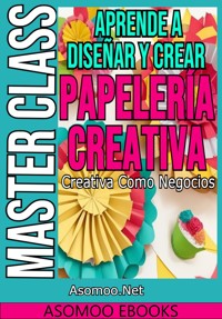 Aprende a diseñar y crear papelería creativa como negocios - Asomoo Ebooks - E-Book