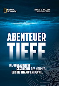 Abenteuer Tiefe - Robert D. Ballard - E-Book