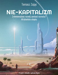 Nie-kapitalizm - Tomasz Zając - E-Book