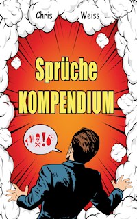 Sprüche Kompendium - Chris Weiss - E-Book