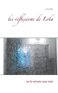 les réflexions de Lola - Lola Ril - E-Book