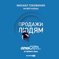 Продажи людям. amoCRM. От первого лица - Михаил Токовинин - Hörbuch