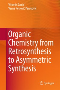 Organic Chemistry from Retrosynthesis to Asymmetric Synthesis - Vitomir Šunjić - E-Book
