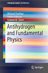 Antihydrogen and Fundamental Physics - Michael Charlton - E-Book