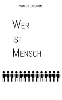 Wer ist Mensch - Yannick Salomon - E-Book