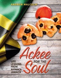 Ackee For The Soul - Andrew Malcom - E-Book