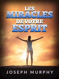 Les Miracles de votre esprit (Traduit) - Joseph Murphy - E-Book