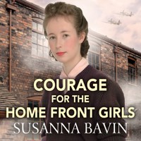Courage for the Home Front Girls - Susanna Bavin - Hörbuch