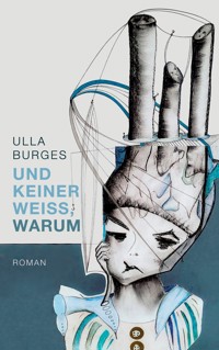 Und keiner weiß, warum - Ulla Burges - E-Book