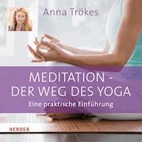 Meditation - der Weg des Yoga - Anna Trökes - Hörbuch