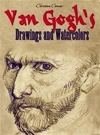 Van Gogh's Drawings and Watercolors - Christian Connor - E-Book